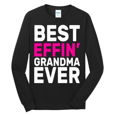 Best Effin Grandma Ever Tall Long Sleeve T-Shirt