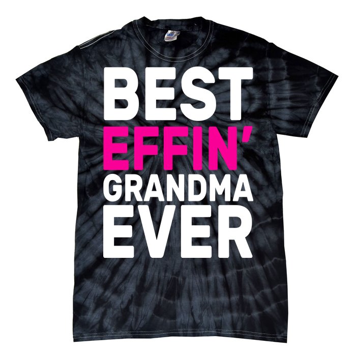 Best Effin Grandma Ever Tie-Dye T-Shirt