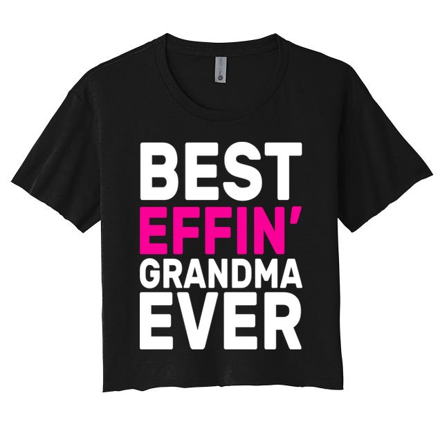 Best Effin Grandma Ever Crop Top