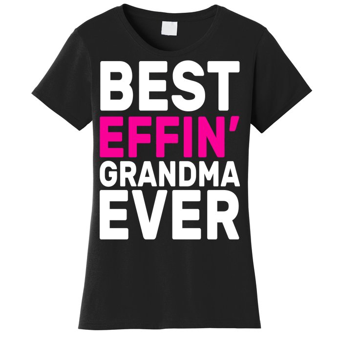 Best Effin Grandma Ever Women's T-Shirt