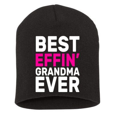 Best Effin Grandma Ever Short Acrylic Beanie