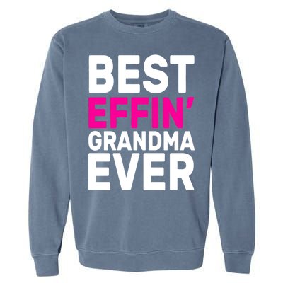 Best Effin Grandma Ever Garment-Dyed Sweatshirt