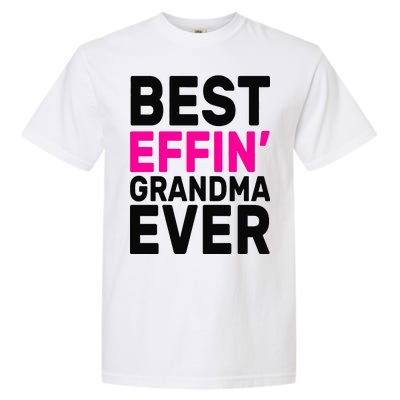 Best Effin Grandma Ever Garment-Dyed Heavyweight T-Shirt