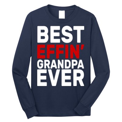 Best Effin Grandpa Ever Long Sleeve Shirt