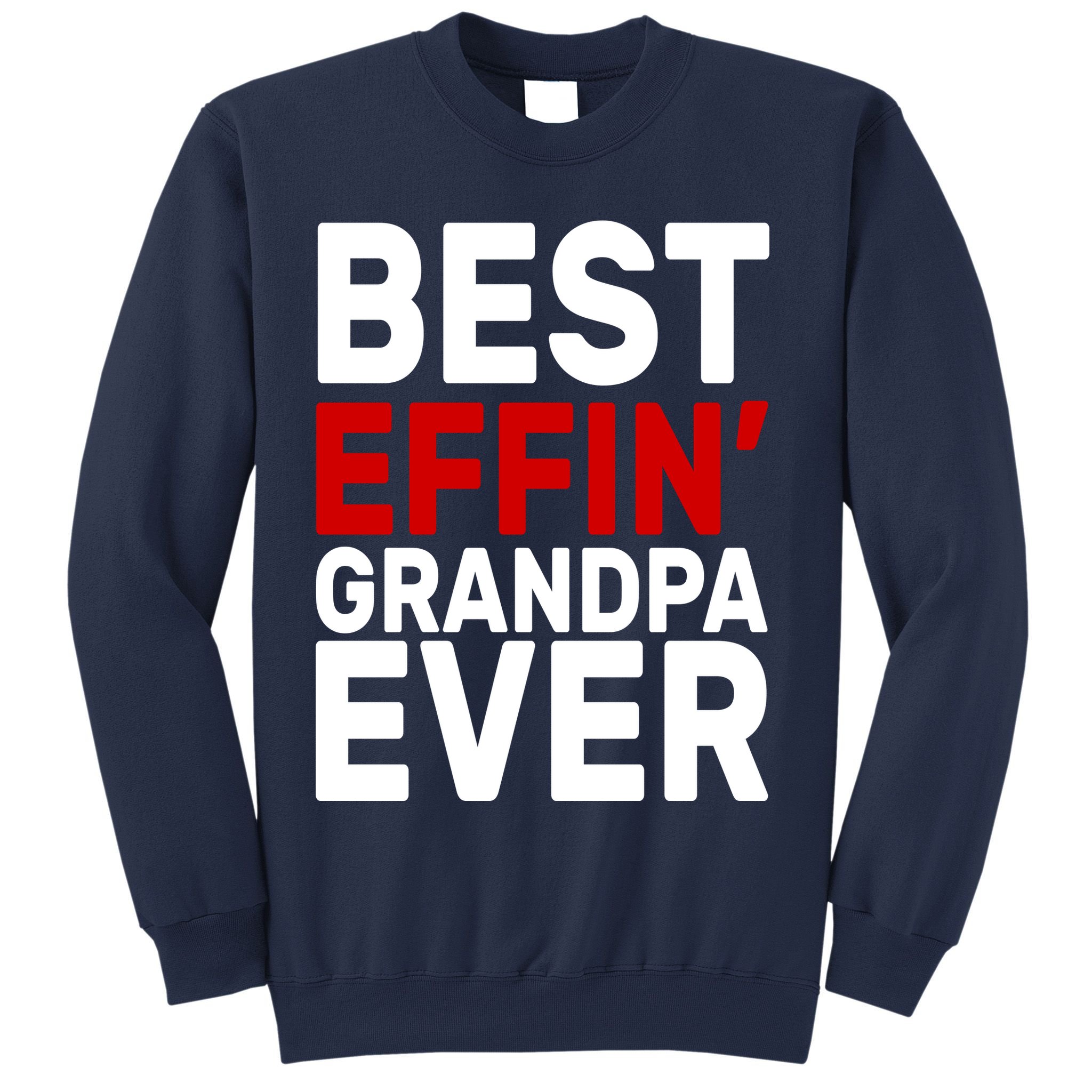 Best Effin Grandpa Ever Sweatshirt