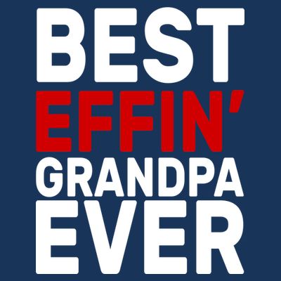 Best Effin Grandpa Ever T-Shirt
