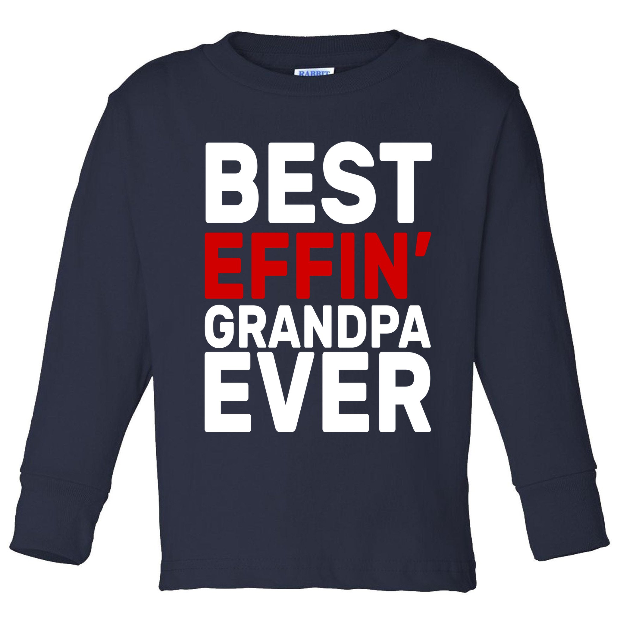 Best Effin Grandpa Ever Toddler Long Sleeve Shirt