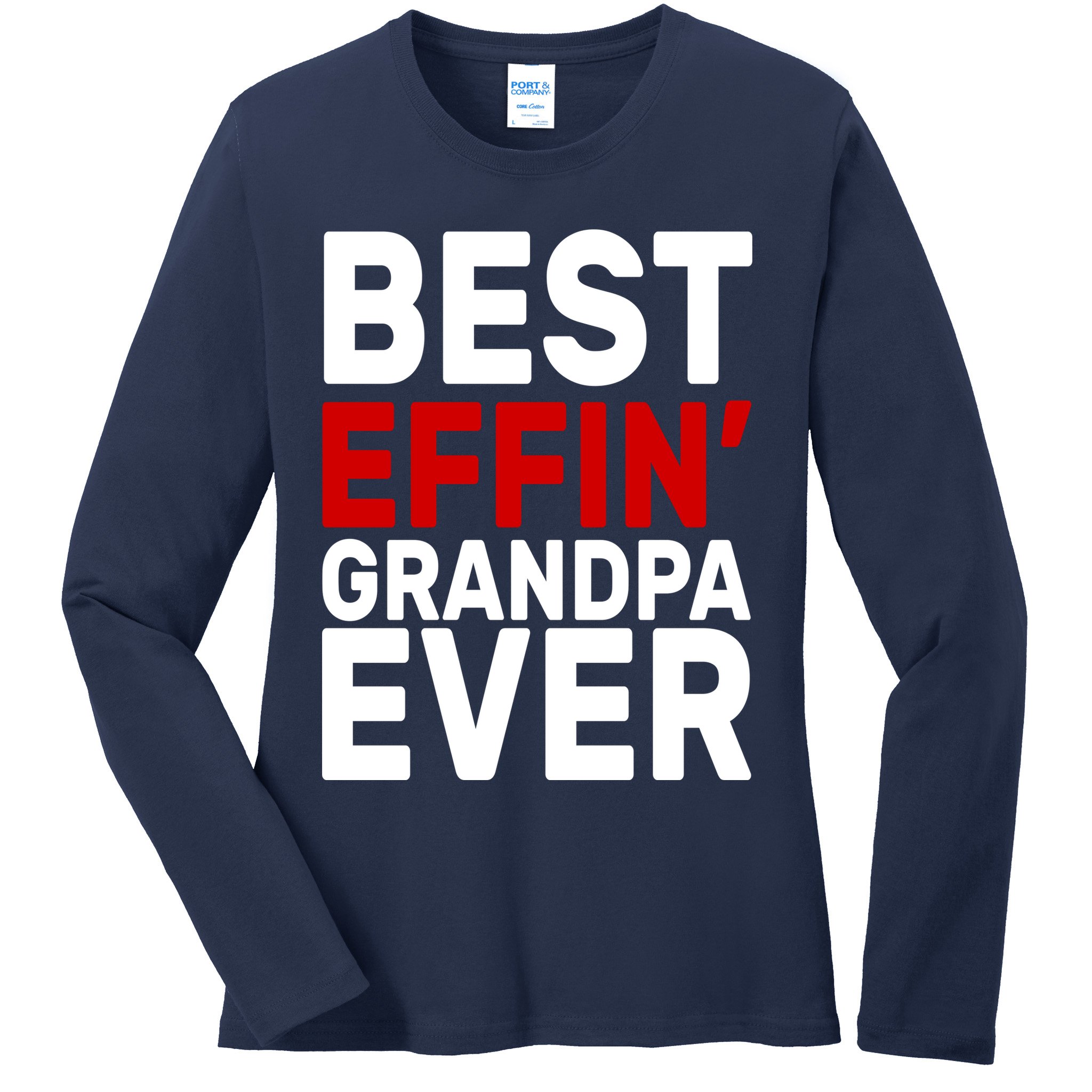 Best Effin Grandpa Ever Ladies Long Sleeve Shirt
