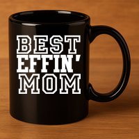 Best Effin Mom 11oz C Handle Ceramic Mug