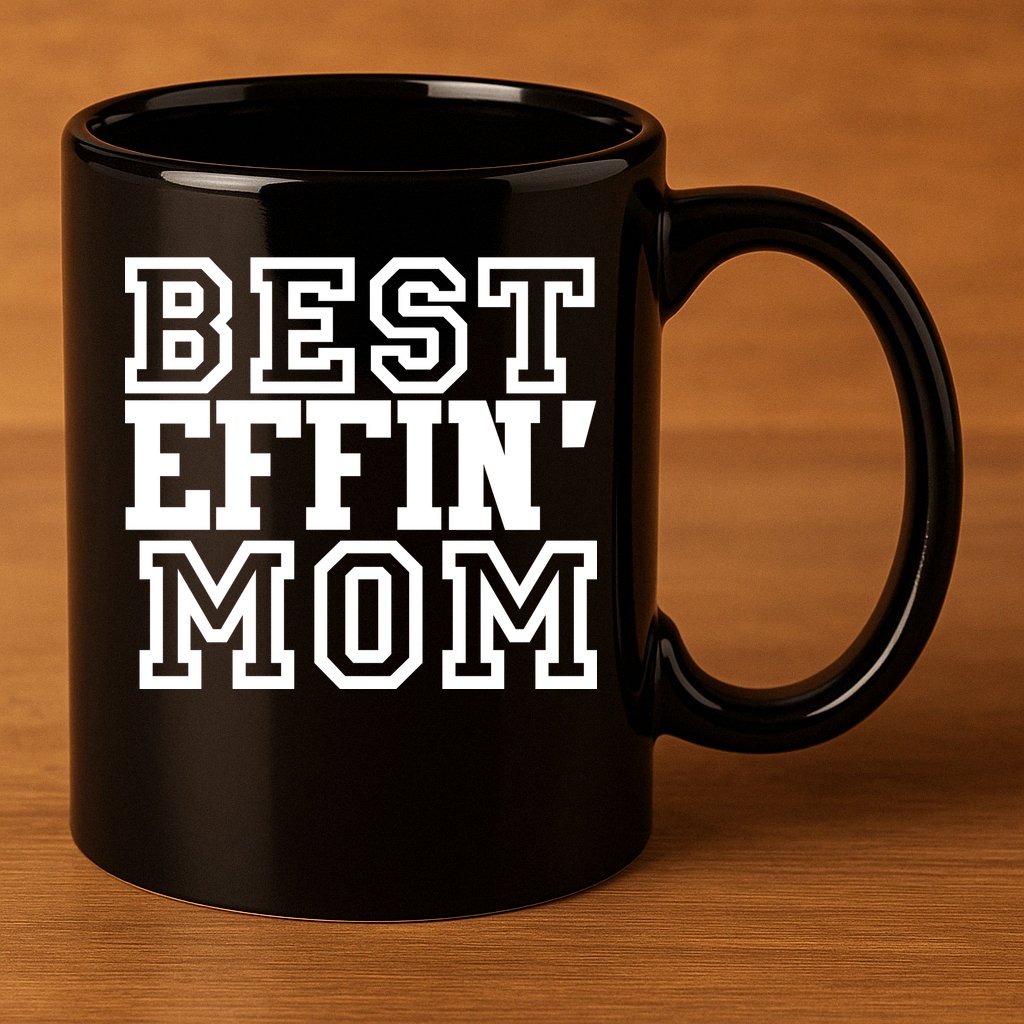 Best Effin Mom 11oz C Handle Ceramic Mug