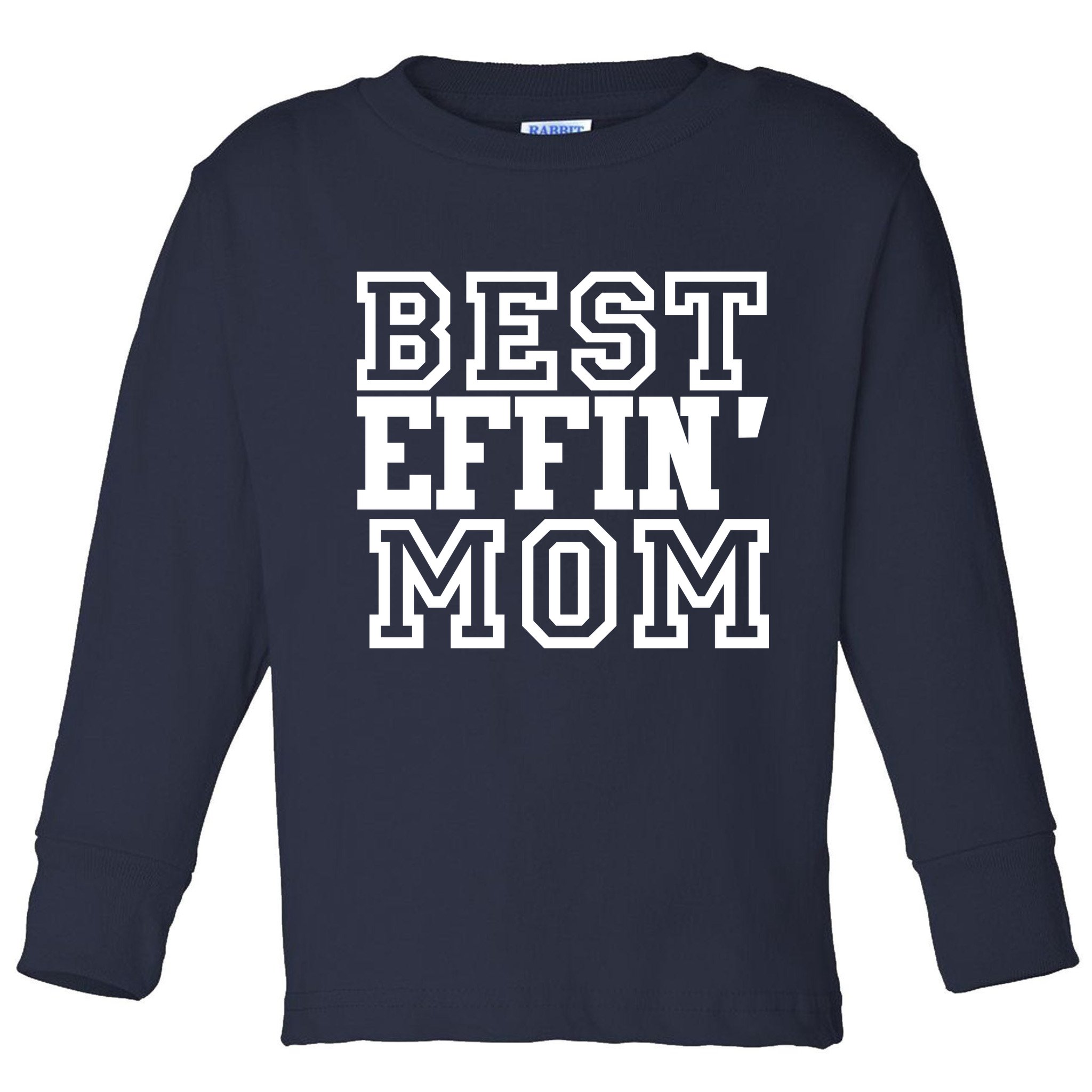 Best Effin Mom Toddler Long Sleeve Shirt