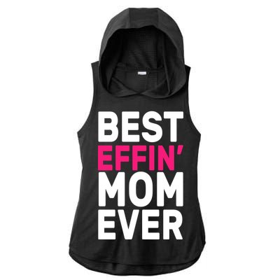 Best Effin Mom Ever Ladies PosiCharge Tri-Blend Wicking Draft Hoodie Tank