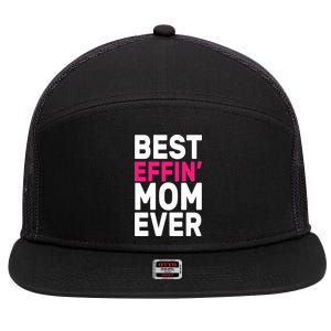 Best Effin Mom Ever 7 Panel Mesh Trucker Snapback Hat