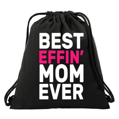 Best Effin Mom Ever Drawstring Bag