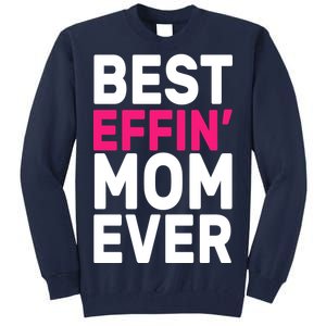 Best Effin Mom Ever Tall Sweatshirt