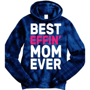 Best Effin Mom Ever Tie Dye Hoodie