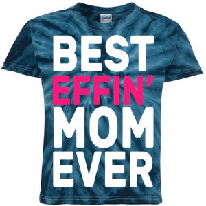 Best Effin Mom Ever Kids Tie-Dye T-Shirt