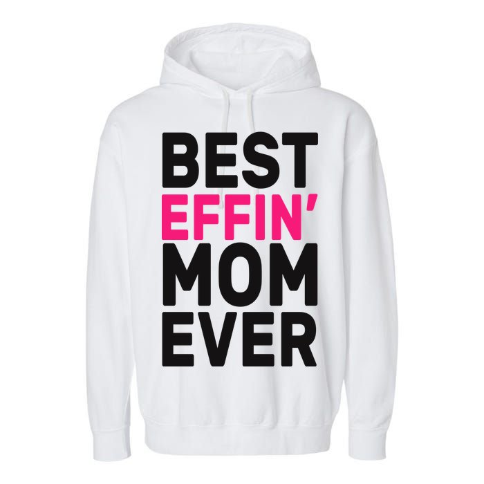 Best Effin Mom Ever Garment-Dyed Fleece Hoodie