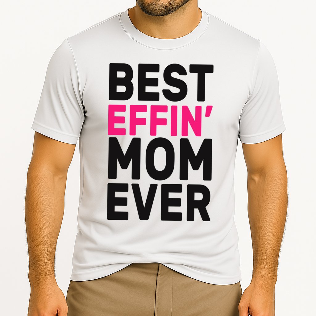 Best Effin Mom Ever Cooling Performance Crew T-Shirt