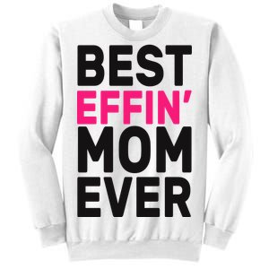 Best Effin Mom Ever Sweatshirt