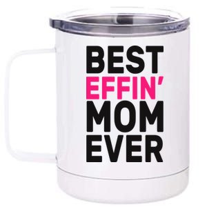 Best Effin Mom Ever 12 oz Stainless Steel Tumbler Cup