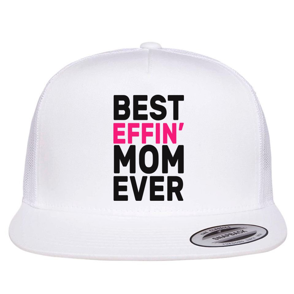 Best Effin Mom Ever Flat Bill Trucker Hat