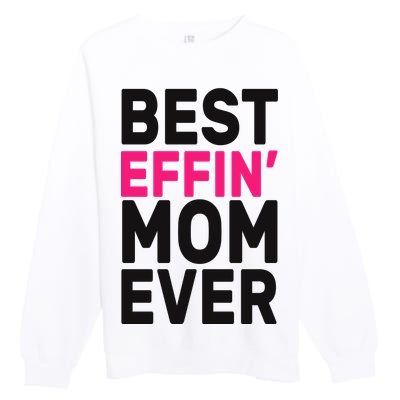 Best Effin Mom Ever Premium Crewneck Sweatshirt