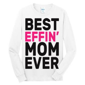 Best Effin Mom Ever Tall Long Sleeve T-Shirt