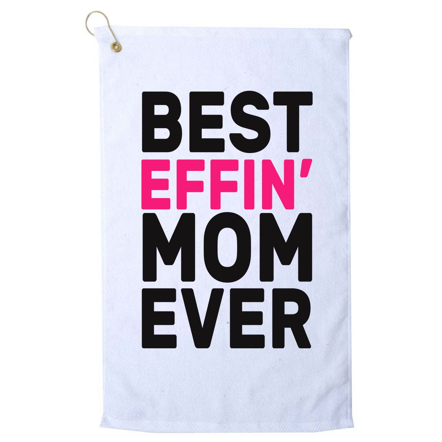 Best Effin Mom Ever Golf Towel