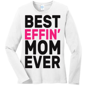 Best Effin Mom Ever Ladies Long Sleeve Shirt