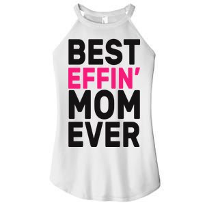 Best Effin Mom Ever Women’s Perfect Tri Rocker Tank