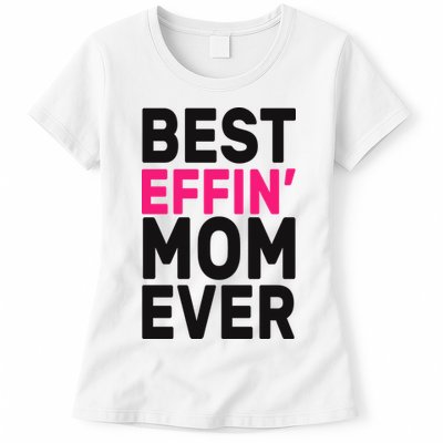 Best Effin Mom Ever Womens T-Shirt