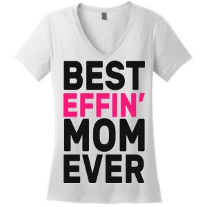 Best Effin Mom Ever Women's V-Neck T-Shirt