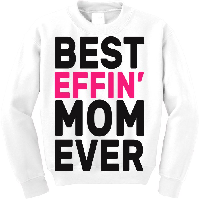 Best Effin Mom Ever Kids Sweatshirt