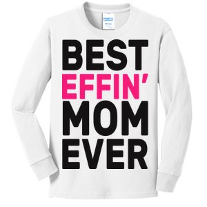 Best Effin Mom Ever Kids Long Sleeve Shirt