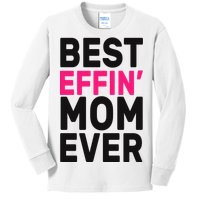 Best Effin Mom Ever Kids Long Sleeve Shirt