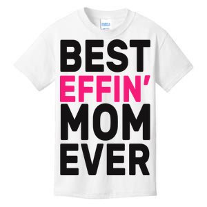 Best Effin Mom Ever Kids T-Shirt