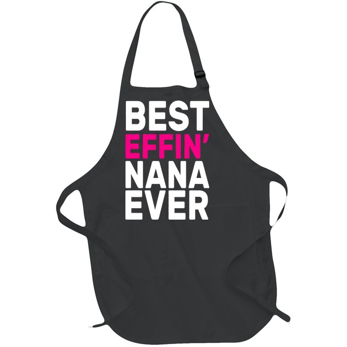 Best Effin Nana Ever Full-Length Apron With Pockets