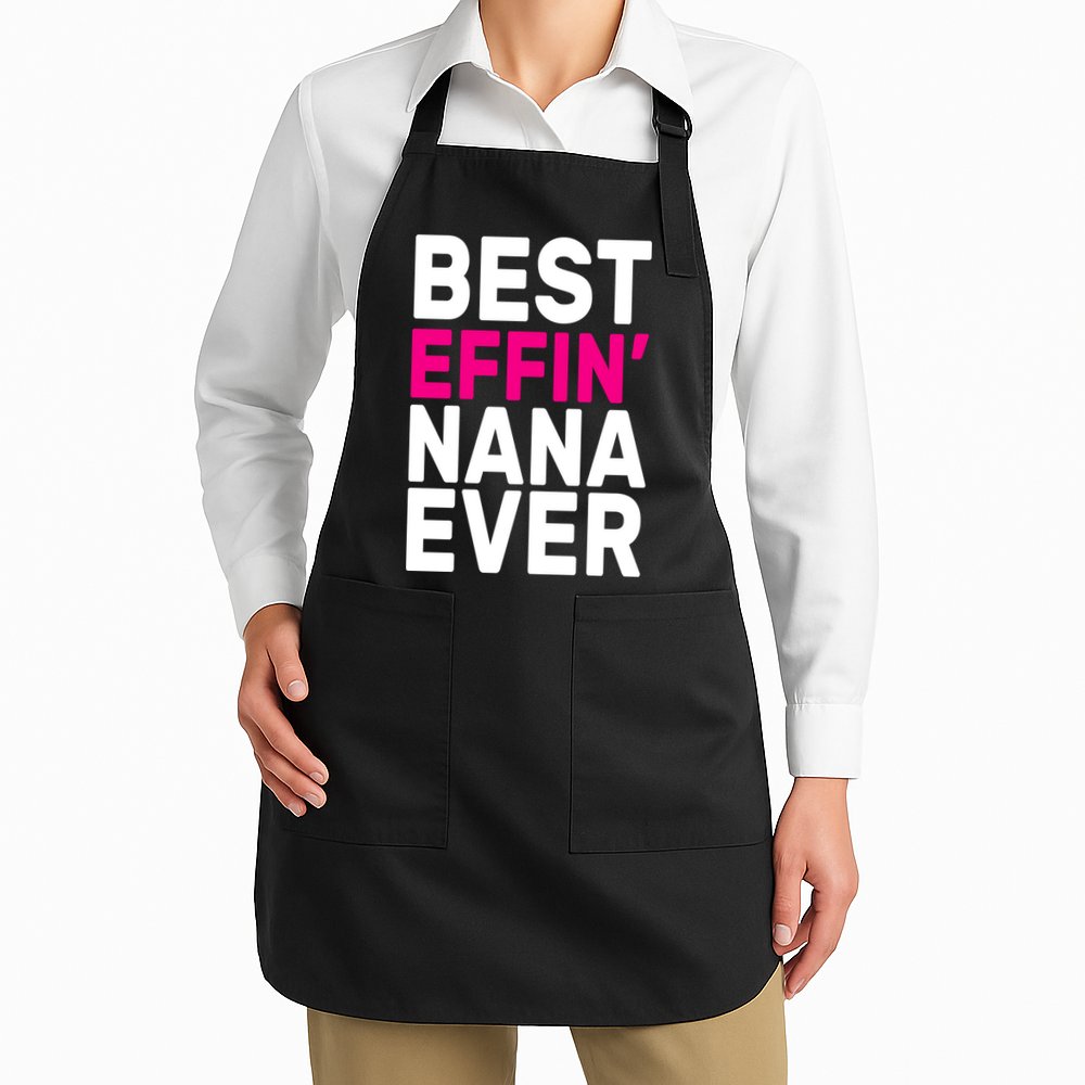 Best Effin Nana Ever Apron