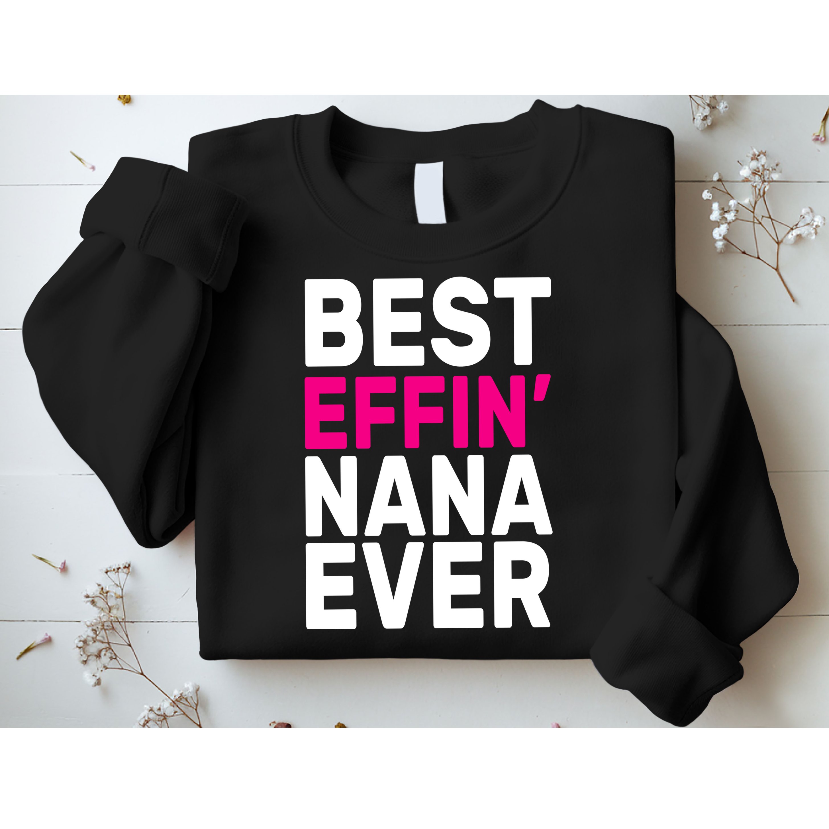 Best Effin Nana Ever Sweatshirt