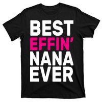 Best Effin Nana Ever T-Shirt