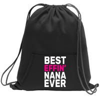 Best Effin Nana Ever Sweatshirt Cinch Pack Bag