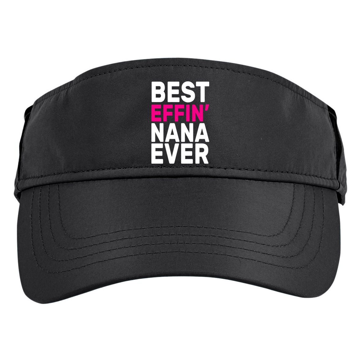 Best Effin Nana Ever Adult Drive Performance Visor