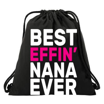 Best Effin Nana Ever Drawstring Bag