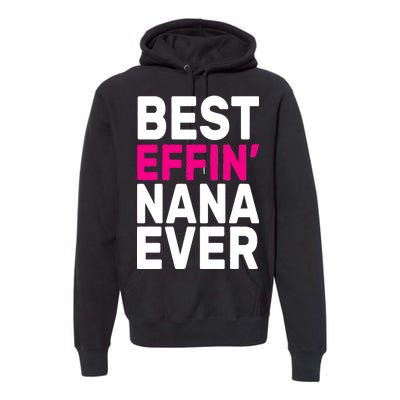 Best Effin Nana Ever Premium Hoodie