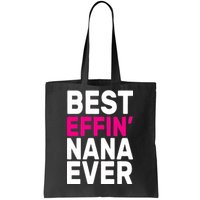 Best Effin Nana Ever Tote Bag