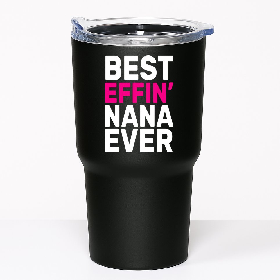 Best Effin Nana Ever Tumbler