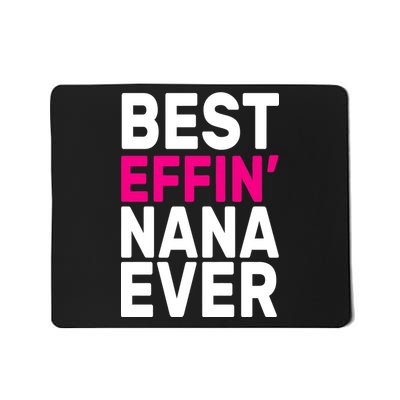 Best Effin Nana Ever Mousepad