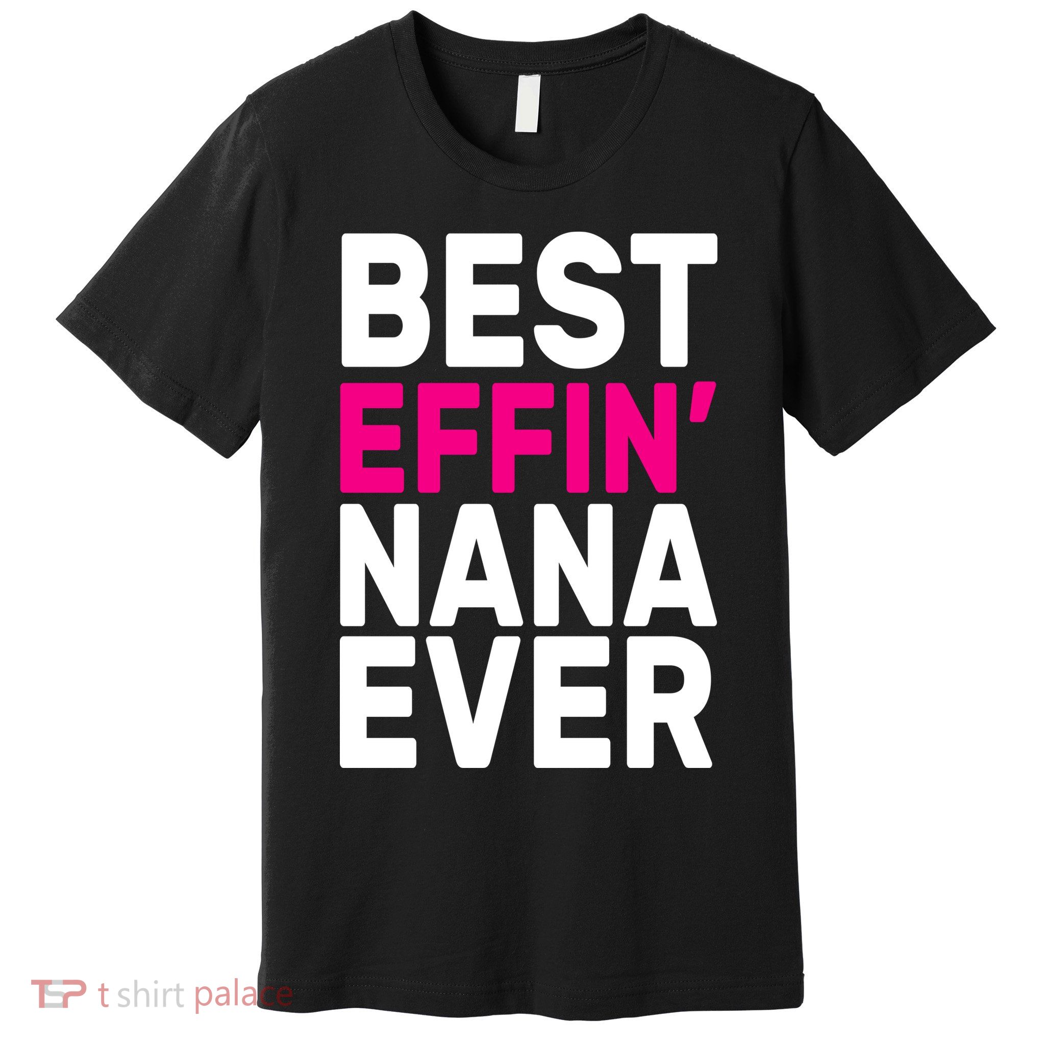 Best Effin Nana Ever Premium T-Shirt