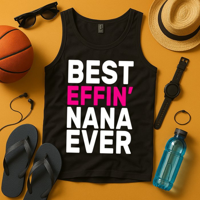 Best Effin Nana Ever Tank Top